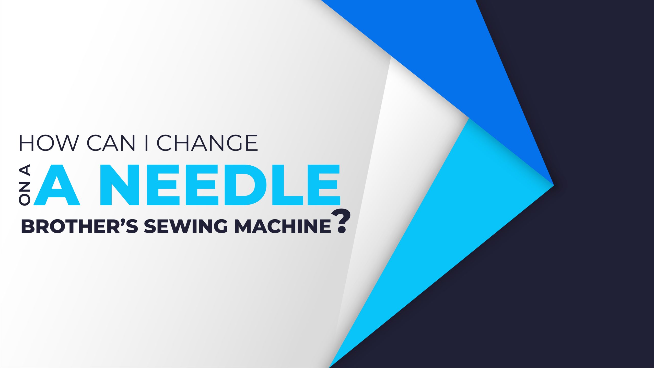 How can I change a needle on a brother’s sewing machine?