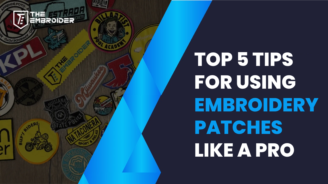 Top 5 Tips for Using Embroidery Patches Like a Pro