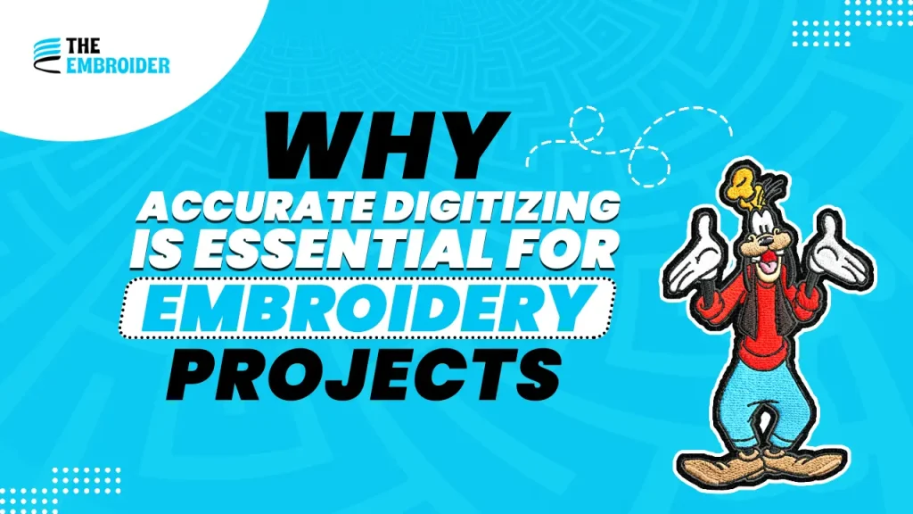 Graphic promoting the necessity of accurate digitizing for embroidery, featuring the character Goofy as an embroidered patch.