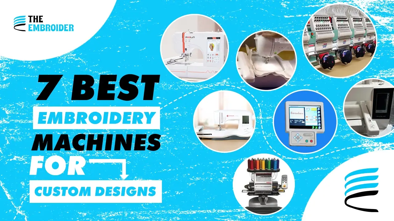 7 best embroidery machines for creating custom embroidery designs