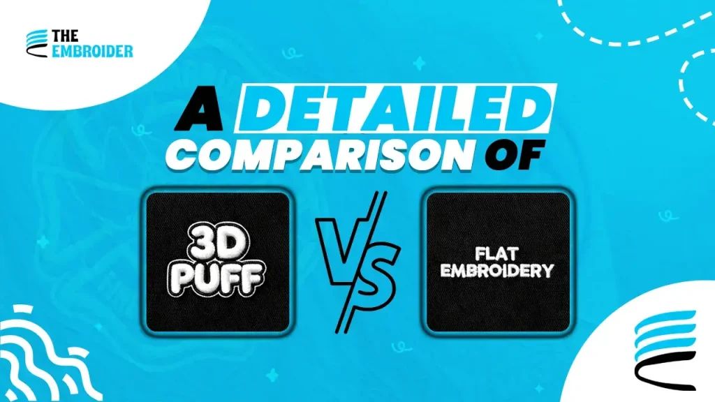 Comparison of 3D puff embroidery and flat embroidery.