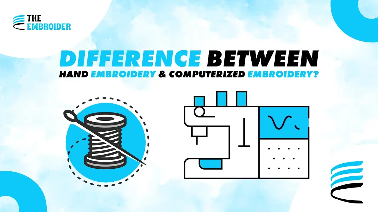 Difference between hand embroidery and computerized embroidery techniques.