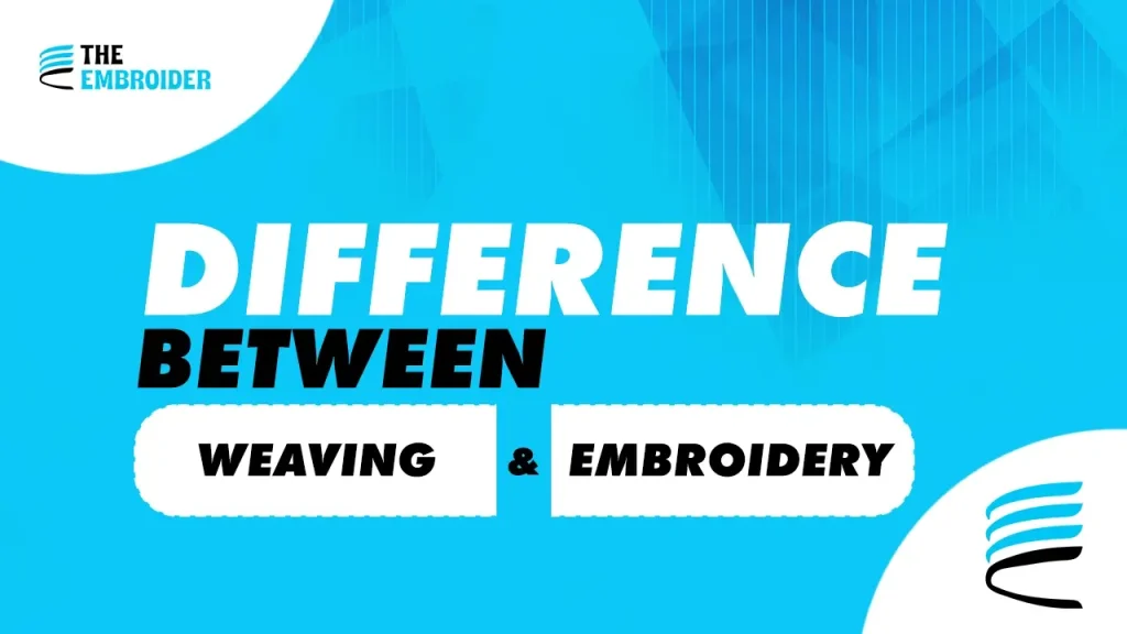 Blue graphic comparing weaving and embroidery techniques.