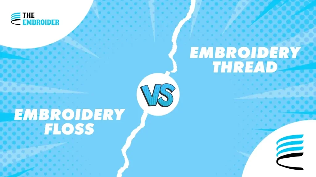 Difference between Embroidery Floss Vs Embroidery Thread