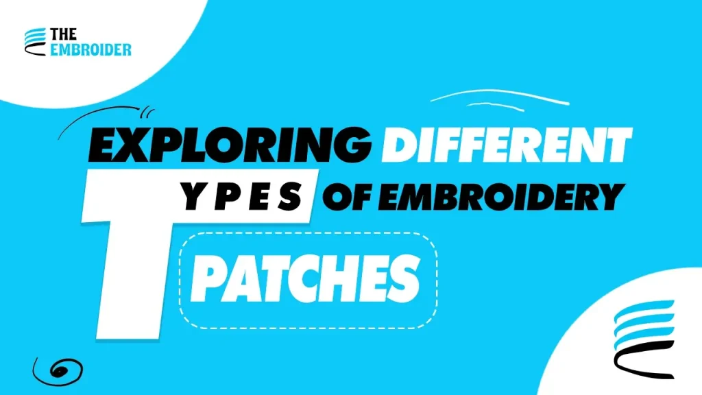 Exploring different types of embroidery patches - graphic design by The Embroider.