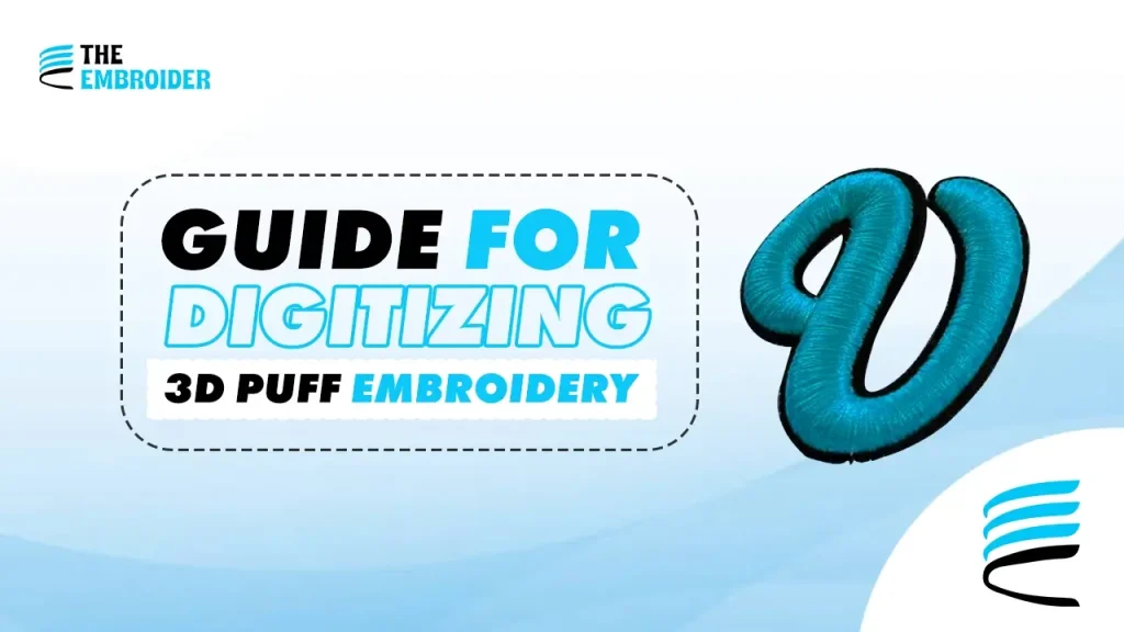 Step-by-step guide for digitizing 3D puff embroidery designs.