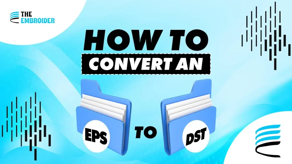 How to convert an EPS file to DST format for embroidery.