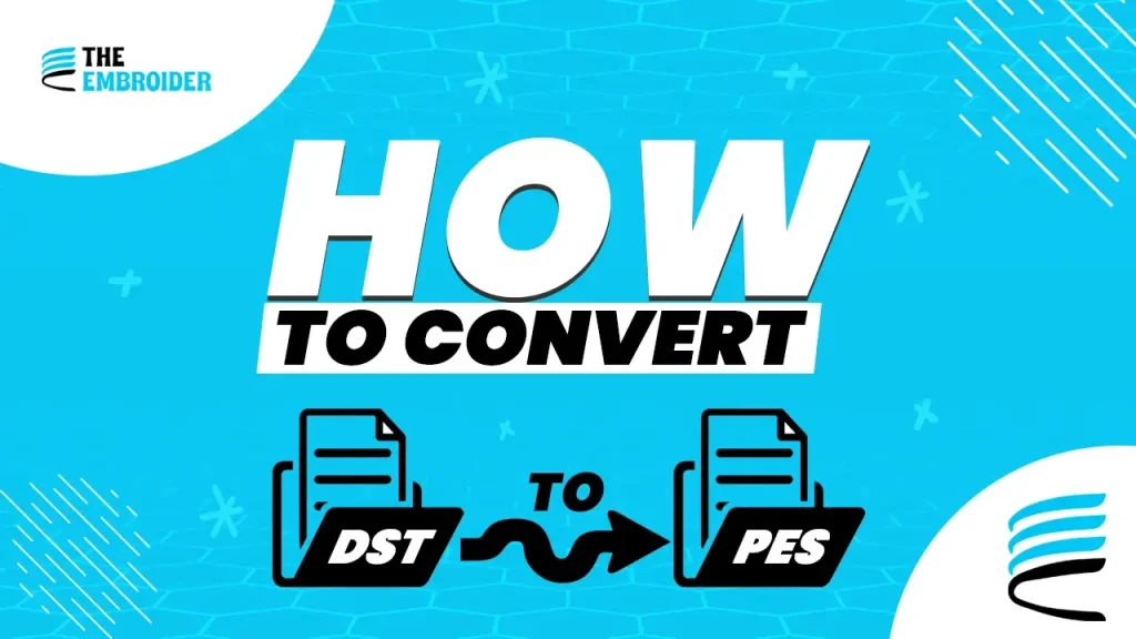 DST to PES embroidery file conversion guide