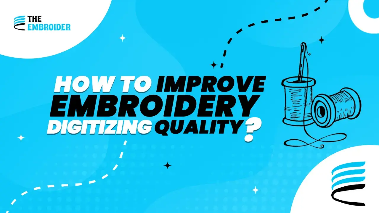 Guide on improving the quality of embroidery digitizing processes.
