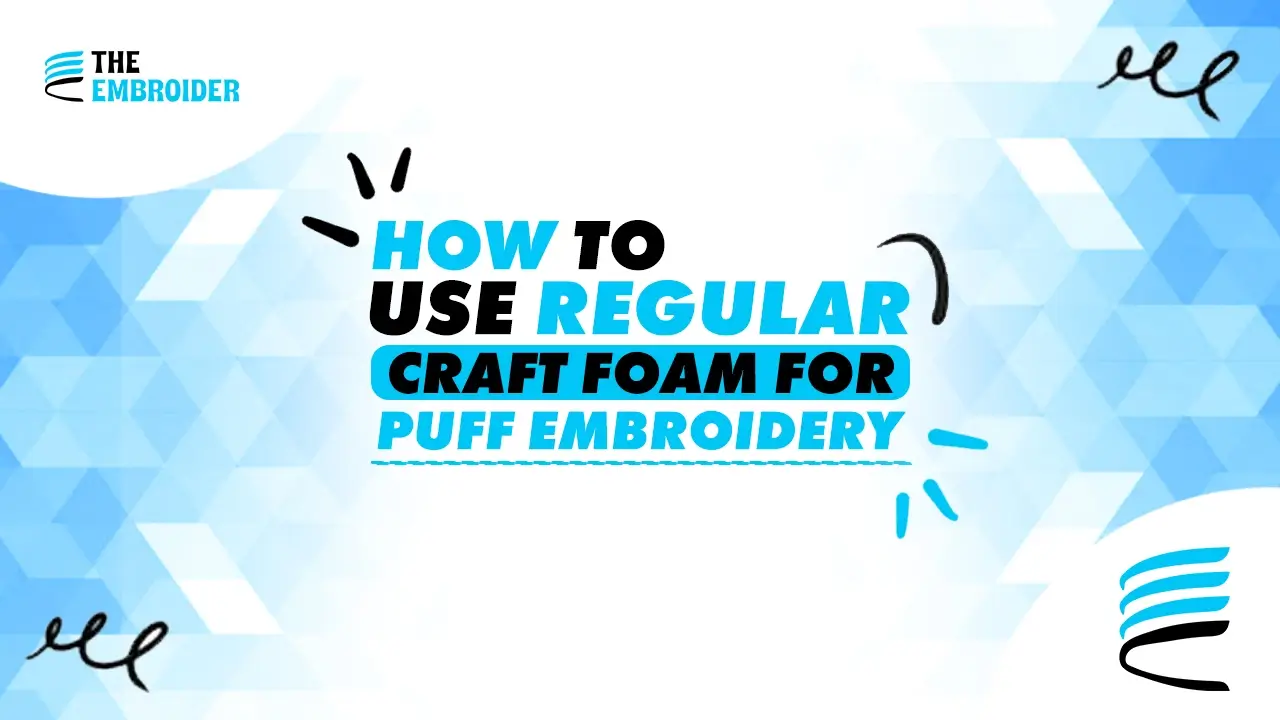 How to use regular craft foam for puff embroidery projects.