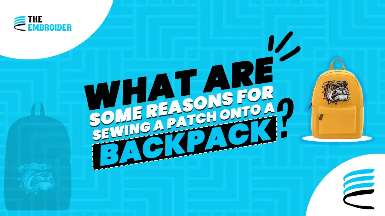 Reasons to sew patches on backpacks